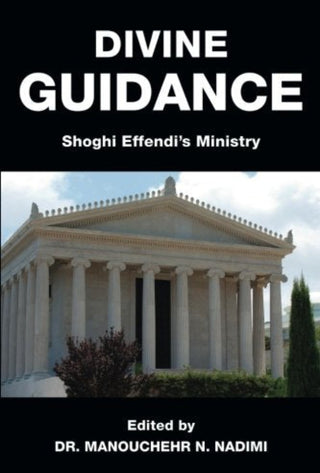Divine Guidance: Shoghi Effendi's Ministry