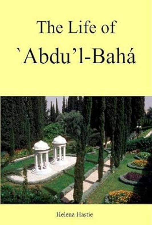 The Life of `Abdu’l-Bahá