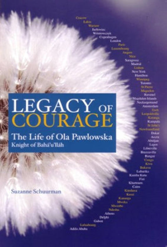 Legacy of Courage: The Life of Ola Pawlowska, Knight of Bahá'u'lláh