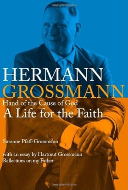 Hermann Grossman: Hand of the Cause of God: A Life for the Faith