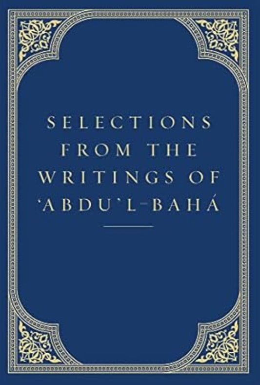 Selections from the Writings of `Abdu’l-Bahá