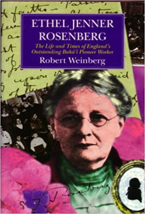 Ethel Jenner Rosenberg: The Life and Times of England's Outstanding Baha'i Pioneer Worker