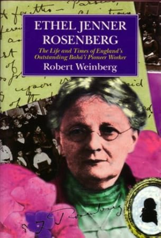 Ethel J. Rosenberg: The Life and Times of England's Outstanding Bahá’í Pioneer Worker