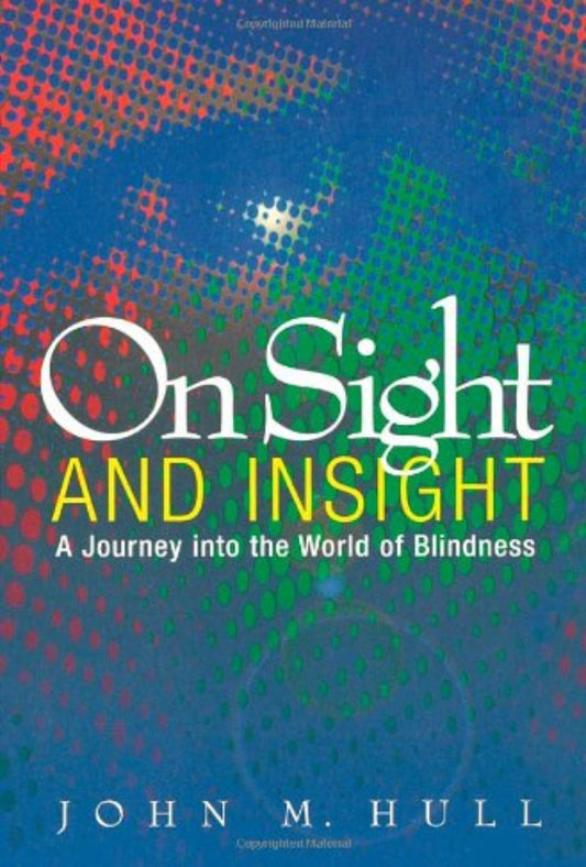 On Sight and Insight: A Journey into the World of Blindness