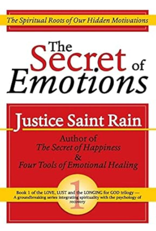 The Secret of Emotions: The Spiritual Roots of Our Hidden Motivations