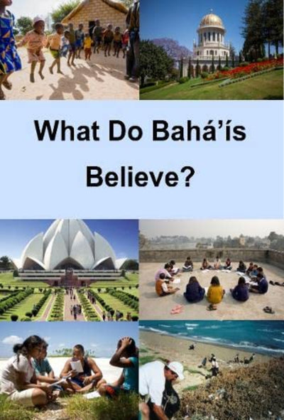 What Do Bahá’ís Believe?