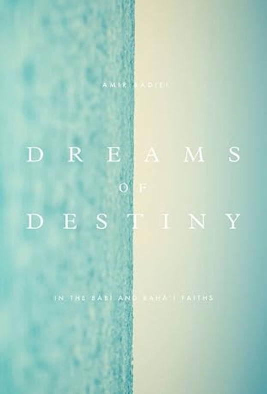 Dreams of Destiny in the Bábi and Bahá’í Faiths