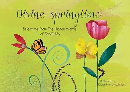Divine Springtime: Selections from the Hidden Words of Bahá’u’lláh