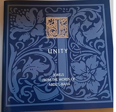 Unity: Jewels from the Words of `Abdu’l-Bahá