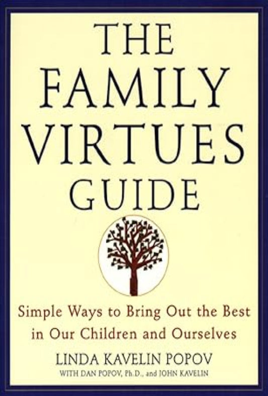 The Family Virtues Guide: Simple Ways to Bring Out the Best in Our Chidren and Ourselves