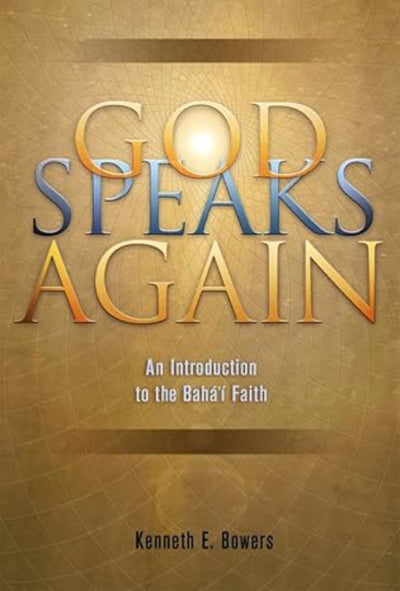 God Speaks Again: An Introduction to the Bahá’í Faith