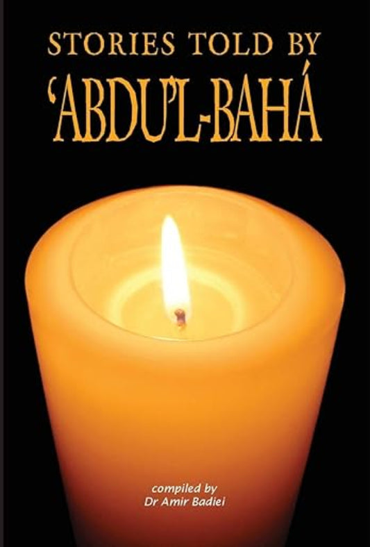 Stories Told by `Abdu’l-Bahá