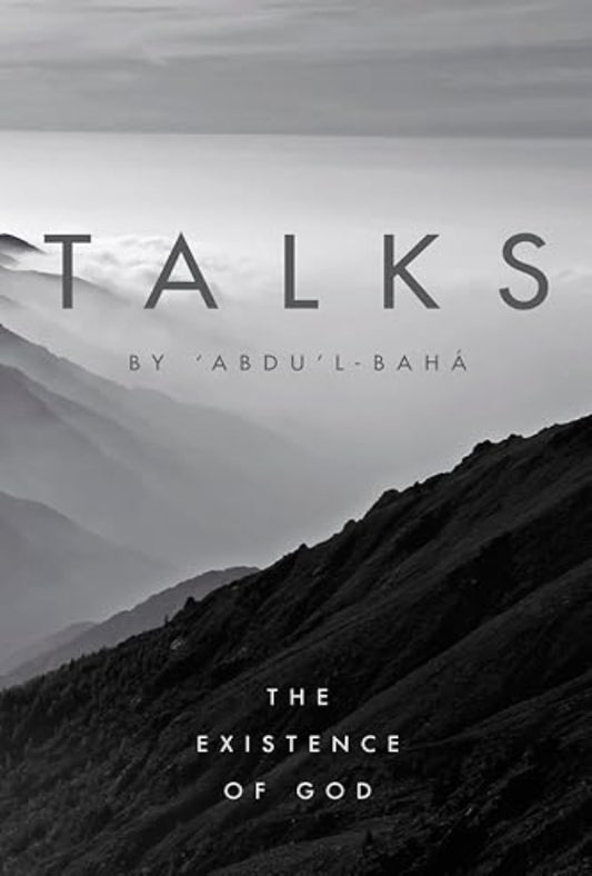 Talks by `Abdu’l-Bahá: The Existence of God