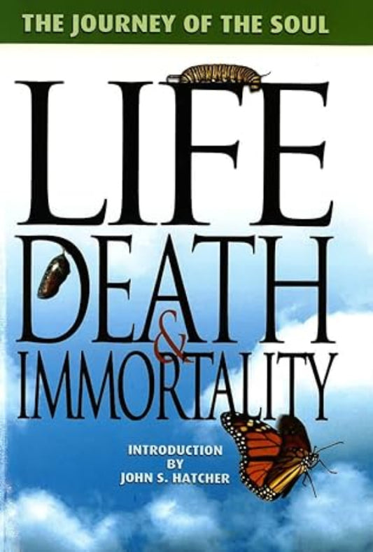 The Journey of the Soul: Life, Death, Immortality