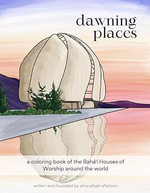 Dawning Places: A Coloring Book of the Baha'i Houses of Worship Around the World