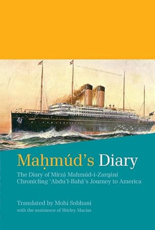 Mahmud's Diary: Chronicling ‘Abdu’l-Bahá’s Journey to America (HC)