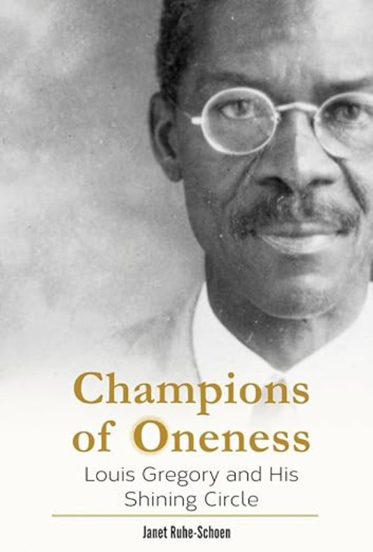 Champions of Oneness: Louis Gregory and his Shining Circle