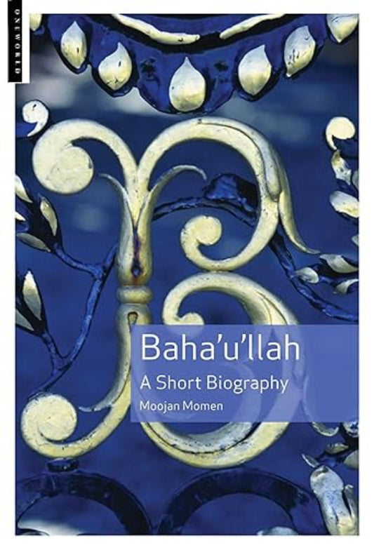 Bahá’u’lláh: A Short Biography
