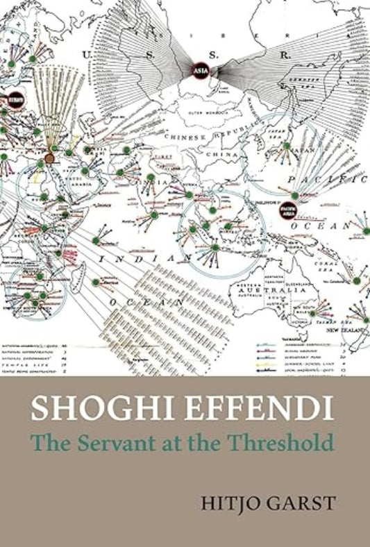 Shoghi Effendi - the Servant at the Threshold