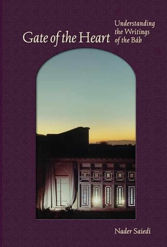 Gate of the Heart: Understanding the Writings of the Báb