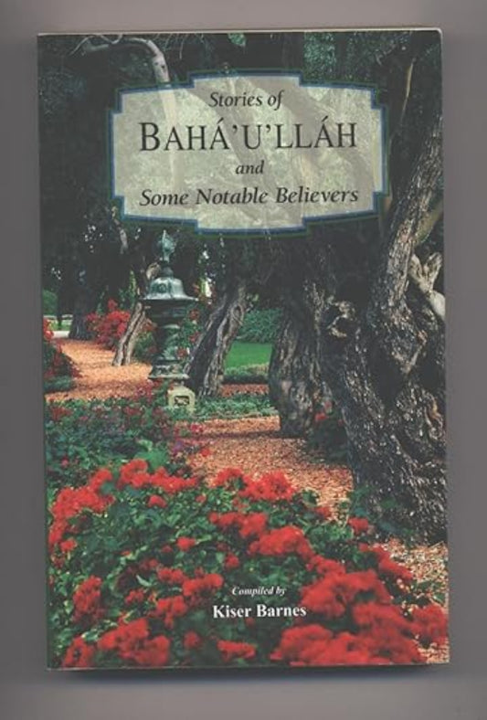 Stories of Bahá’u’lláh and Some Notable Believers