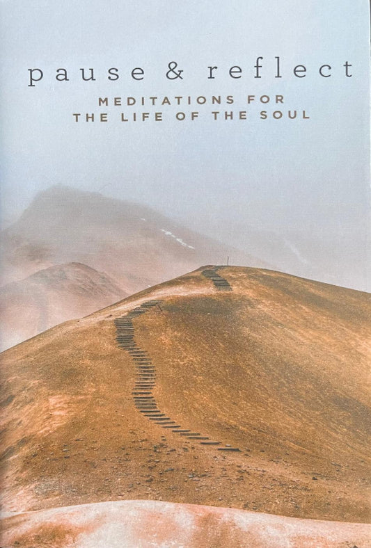 Pause and Reflect: Meditations for The Life of the Soul