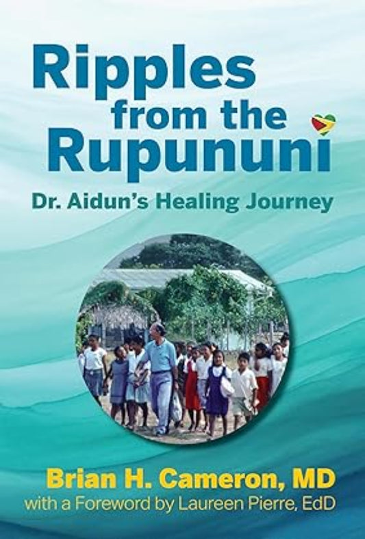 Ripples from the Rupununi - Dr. Aidun's Healing Journey