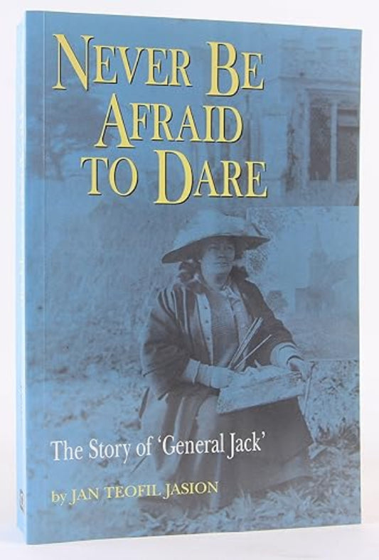 Never Be Afraid to Dare: The Story of "General Jack"