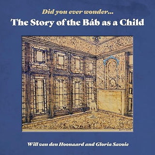 Did You Ever Wonder: The Story of the Báb as a Child