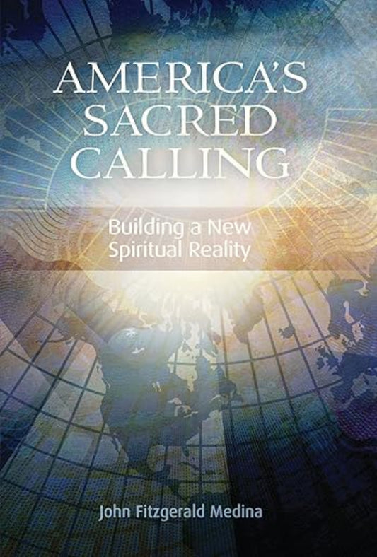 America's Sacred Calling: Building a New Spiritual Reality