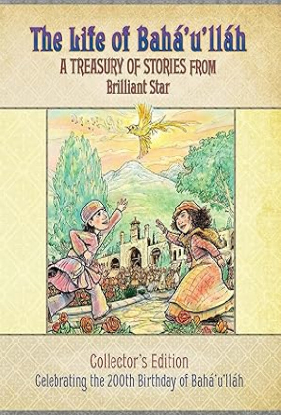 The Life of Bahá’u’lláh: A Treasury of Stories from Brilliant Star