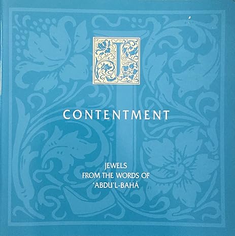 Contentment: Jewels from the Words of `Abdu’l-Bahá
