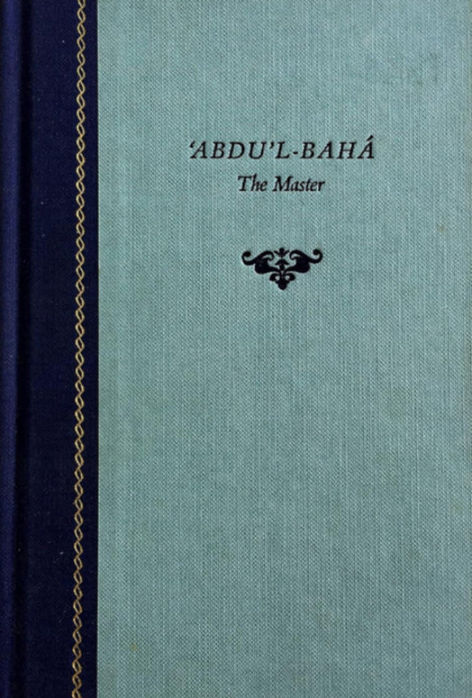 `Abdu’l-Bahá Abbās‘: Head of the Bahá’í Faith / A Life in Social & Regional Context