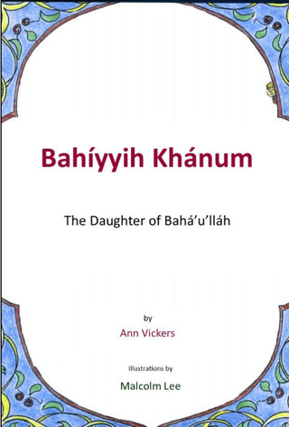 Bahiyyih Khanum: The Daughter of Baha'u'llah