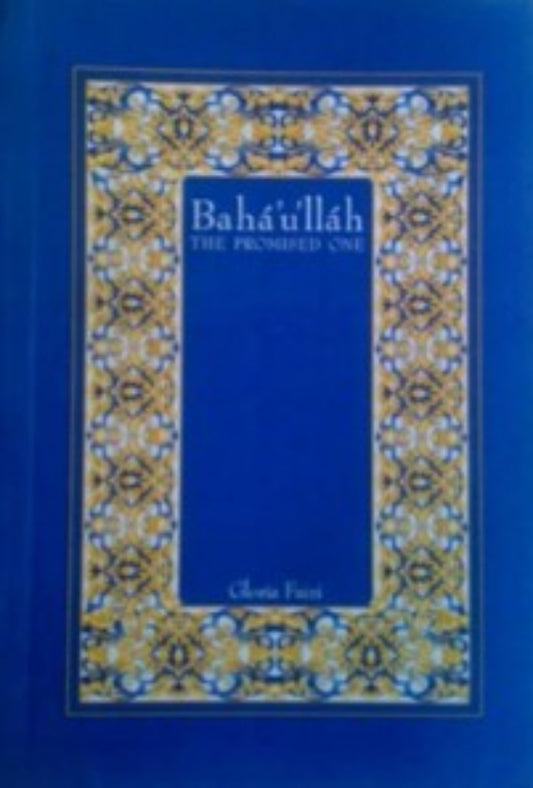 Baha'u'llah: The Promised One