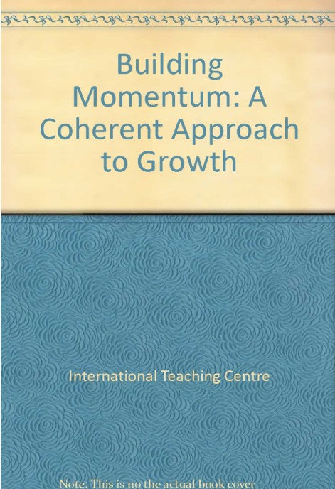Building Momentum: a Coherent Approach to Growth