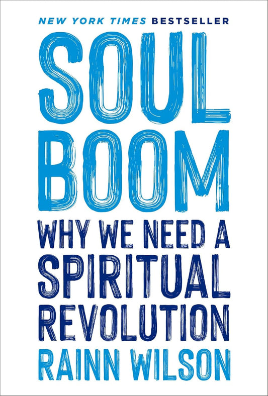 Soul Boom : Why We Need A Spiritual Revolution