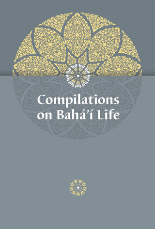 Compilations on Bahá’í Life