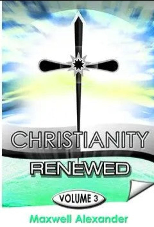 Christianity Renewed: Volume 3