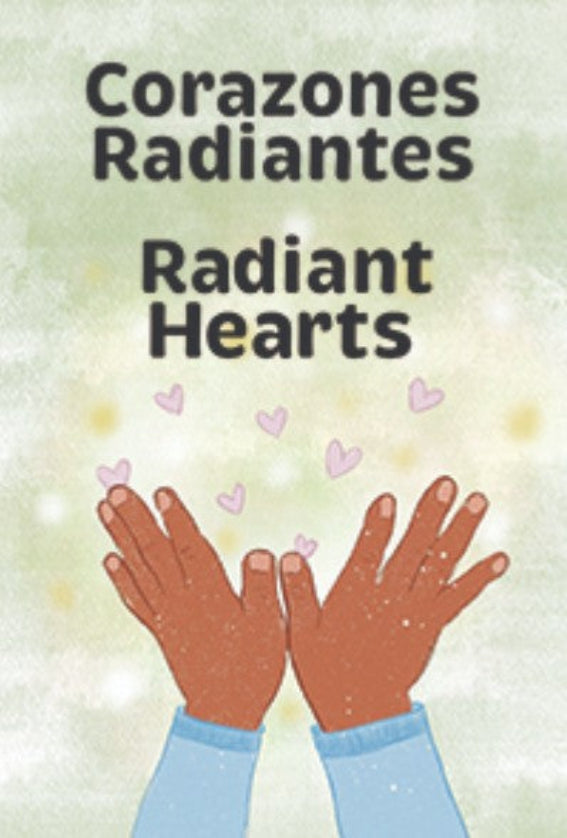 Corazones Radiantes / Radiant Hearts (Spanish/English)