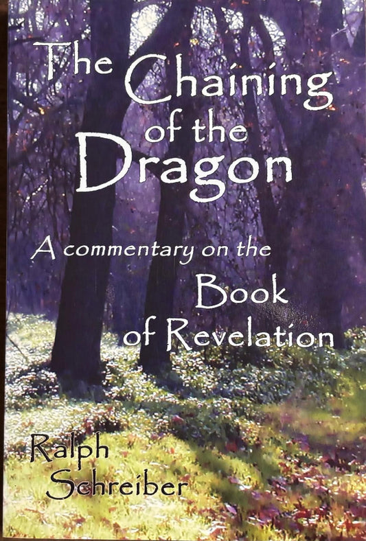 The Chaining of the Dragon : A commentary on the Book of Revelation