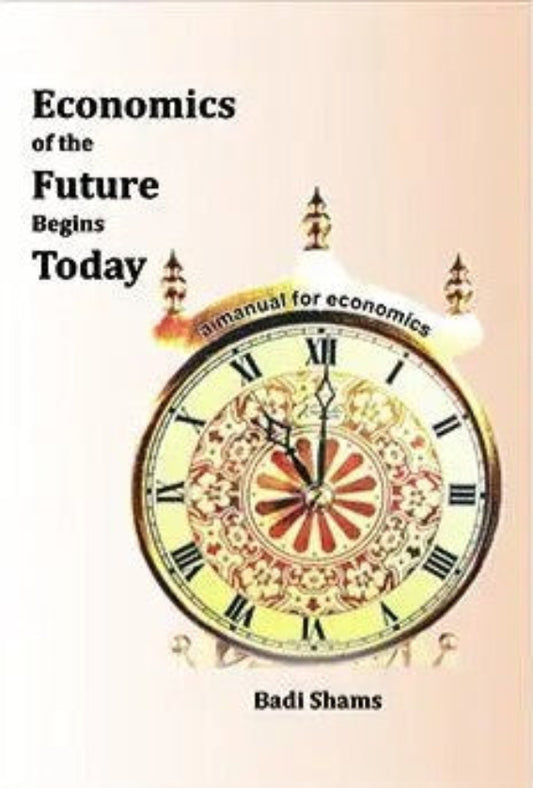 Economics of the Future Begins Today: A Manual for Economics