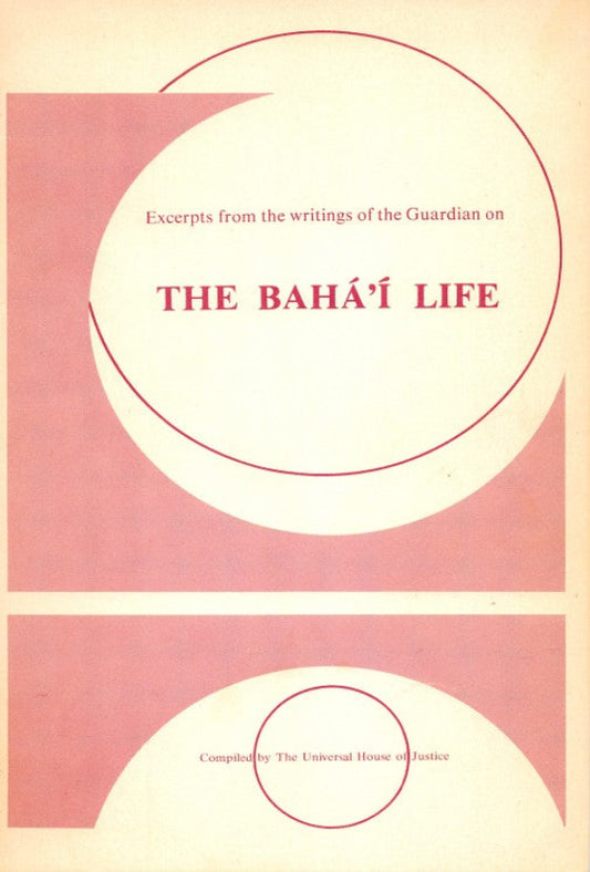 Excerpts from the Writings of the Guardian on the Baha'i Life