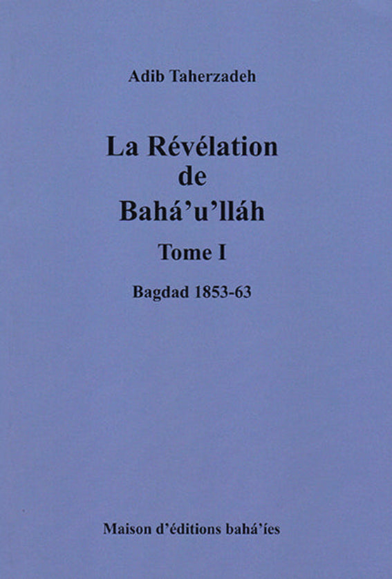 La révélation de Bahá'u'lláh - Vol. 1