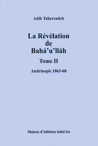 La révélation de Bahá'u'lláh - Volume II