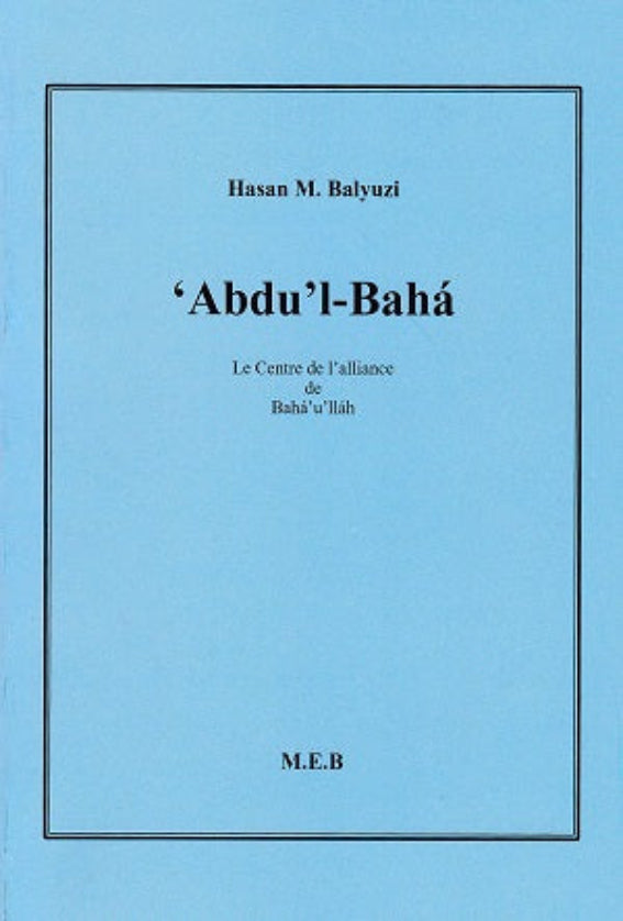 'Abdu'l-Bahá, le Centre de l'Alliance de Bahá'u'lláh