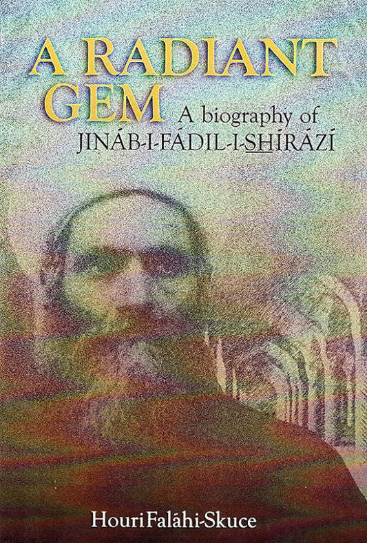 Radiant Gem: A Biography of Jinabi-i-Fadil-i-Shirazi