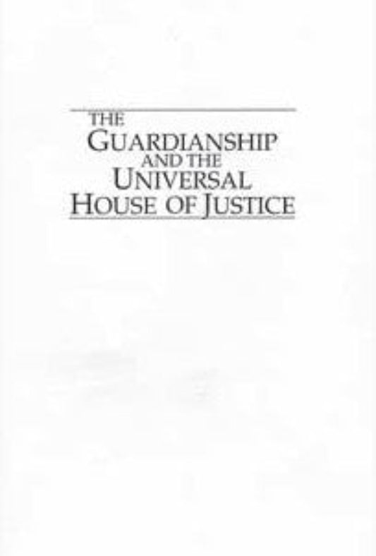 The Guardianship and the Universal House of Justice