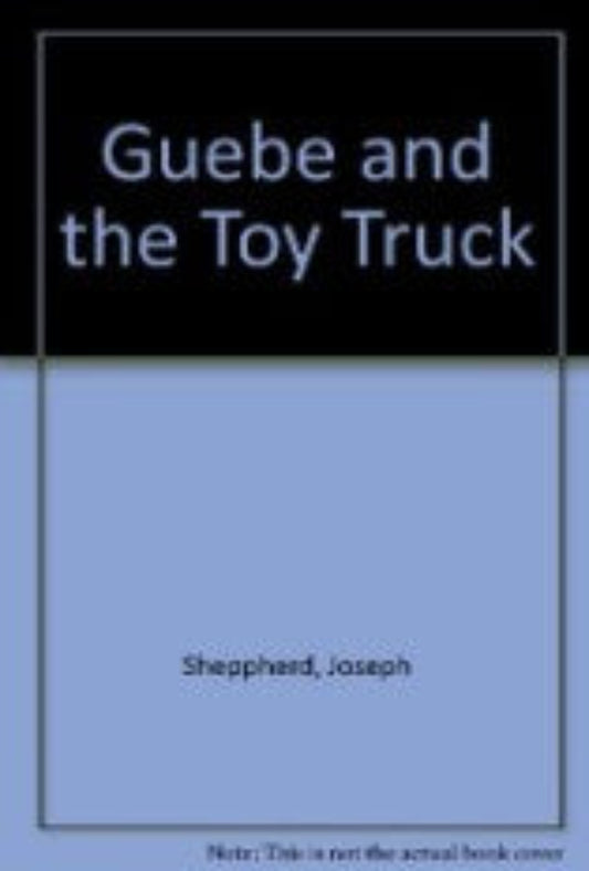 Guebe and the Toy Truck: The adventures of Goli and Kadjam