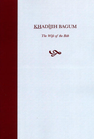 Khadijih Bagum, the Wife of the Bab